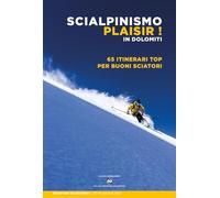 Libri Scialpinismo Plaisir In Dolomiti. 65 Itinerari Top Per Buoni Sciatori
