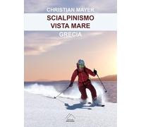 Libri Mayer Christian - Scialpinismo Vista Mare. Grecia