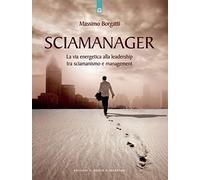 LIBRO SCIAMANAGER LEADERSHIP SCIAMANISMO MANAGEMENT