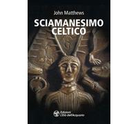 Sciamanesimo celtico [Paperback] Matthews, John and Taraglio, Riccardo