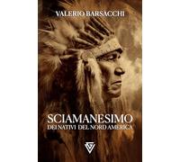 Sciamanesimo dei Nativi del Nord America: Rito, Visione e Crisi dell'Uomo Contemporaneo