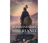 Sciamanesimo Siberiano: Il Viaggio dello Sciamano nei Tre Mondi
