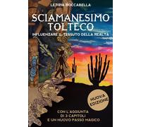 Sciamanesimo tolteco. Influenzare il tessuto della realtà [Paperback] [Jan 26, 2