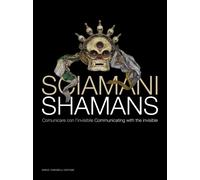 Sciamani. Comunicare con l'invisibile-Shamans. Communicating with the invisible.