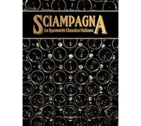 Sciampagna. Lo spumante classico italiano
