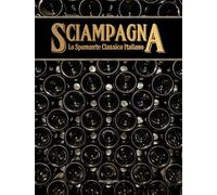 Sciampagna. Lo spumante classico italiano - [Marcianum Press]