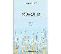 Sciangai 49: Racconti, ballate, versi, rime