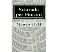 Sciarada per Fiorani: Volume 3