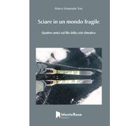 Sciare in un mondo fragile. Quattro amici sul filo della crisi climatica