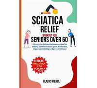 sciatia Relief workout for Seniors over 60: 20 easy to follow home exercises for elderly to relieve back pain, piriformis, improve mobility and prevent injury