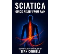 Sciatica Quick Relief from Pain: Guide to Fast Recovery and Long-Term Relief.