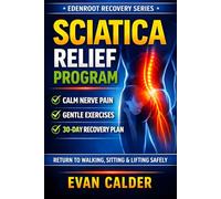 Sciatica Relief Program: Gentle Exercises to Calm Nerve Pain, Restore Mobility, and Return to Activity Safely: 13