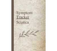 Sciatica Symptom Tracker: For lower back and leg nerve pain, piriformis syndrome, and radicular pain
