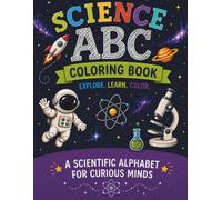 Science ABC Coloring Book for Kids: Learn the Alphabet with 52 Fun Science Words, Simple Facts, and coloring Pages for Ages 4-8: A Scientific Alphabet for Curious Minds