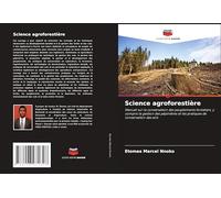 Science agroforestière: Manuel sur la conservation des peuplements forestiers, y compris la gestion des pépinières et les pratiques de conservation des sols