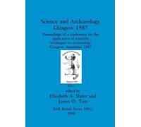Science and Archaeology, Glasgow 1987, Part i (Tascabile) BAR British