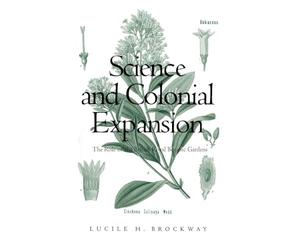 Science and Colonial Expansion: The Role of the British Royal Botanic Garden