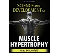 Science and Development of Muscle Hypertrophy by Schoenfeld, Brad J.