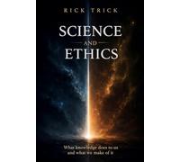 Science and Ethics: What knowledge does to us and what we make of it