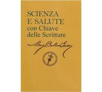 Science and Health With Key to the Scriptures (Scienza E Salute Con Chiave Della Scritture): Bilingual Edition (Italian/English): Science & Health Italian