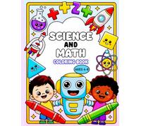 Science And Math Coloring Book: Science Experiments and Math Skills Coloring Pages for Kids Ages 4-8 with Learning Activities