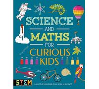 Science and Maths for Curious Kids: A World of Knowledge - from Atoms to Zoology!