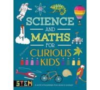 Science and Maths for Curious Kids: A World of Knowledge - from Atoms to Zoology