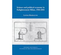 Science and Political Economy in Enlightenment Milan, 1760-1805: 2024:10