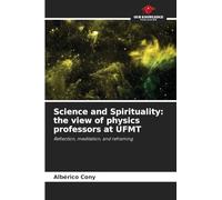 Science and Spirituality: the view of physics professors at UFMT: Reflection, meditation, and reframing