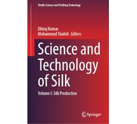 Science and Technology of Silk: Volume I: Silk Production
