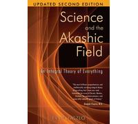 Ervin Laszlo – Science and the Akashic Field: An Integral Theory of Everything – Tascabile