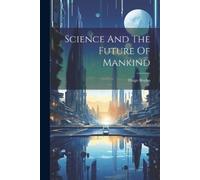 Science And The Future Of Mankind (Tascabile)