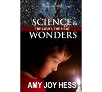 Science and Wonders Volume 2: The Light, The Heat