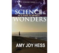 Science and Wonders Volume 3: As X Goes To Infinity