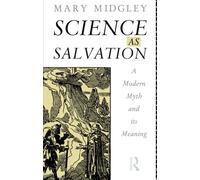 Science as Salvation: A Modern Myth and its Meaning