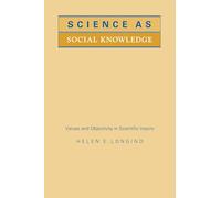 Science as Social Knowledge: Values and Objectivity in Scientific Inquiry