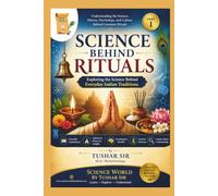 Science Behind Rituals - Part 1: Understanding the Science Behind Namaste, Tilak, Diya, Temple Bell, Camphor, Incense, Flowers, and Other Everyday Indian Rituals