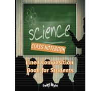 Science Class Notebook: Lined Composition Book for Students