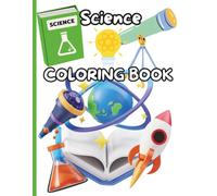 Science Coloring Book for Kids: Curious Minds: A Fun Science Coloring Adventure