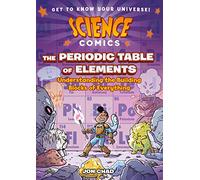SCIENCE COMICS PERIODIC TABLE OF ELEMENTS: Understanding the Building Blocks of Everything
