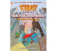 SCIENCE COMICS SKYSCRAPERS: The Heights of Engineering