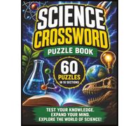 Science Crossword Puzzle Book: 60 Brain-Boosting Crosswords Across Space, Technology, Dinosaurs, Famous Scientists, Physics, Nature & More!