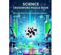 Science Crossword Puzzle Book: 60 Large Print Puzzles for Curious Minds | A Fun STEM Brain Game for Students, Teachers, and Lifelong Learners