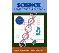 Science Crossword Puzzle Book: 70 Science Crossword Puzzles for Adults - Challenge Your Knowledge with 700+ Terms from Biology, Chemistry, Physics & More