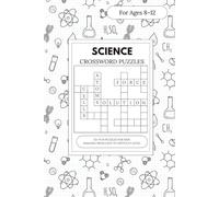 Science Crossword Puzzle Book | For Ages 8-12: Crossword Puzzles Ranging from Easy to Challenging - Covering Amazing General Science Terms | 6x9 ... | A Fun Gift for Kids, Students and Learners