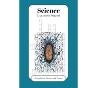 Science Crossword Puzzles: Crossword Puzzles with Easy to Read Print about Science, Biology and More | 6x9 inches, 120 pages | 50+ Puzzles... Gift for vacations, Holidays and Relaxation