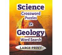 Science Crossword Puzzles & Geology Word Search: Large Print Activity Book for Adults and Seniors