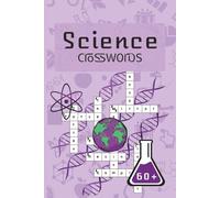 Science Crosswords: 60+ Engaging Crosswords Covering Biology, Chemistry, Space, and More
