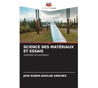 SCIENCE DES MATÉRIAUX ET ESSAIS: INGÉNIERIE DES MATÉRIAUX