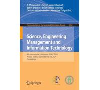 Science, Engineering Management and Information Technology: 4th International Conference, Semit 2024, Ankara, Turkey, September 12-13, 2024, Proceedings: 2444